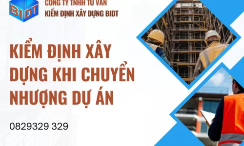 Kiểm định xây dựng khi chuyển nhượng dự án